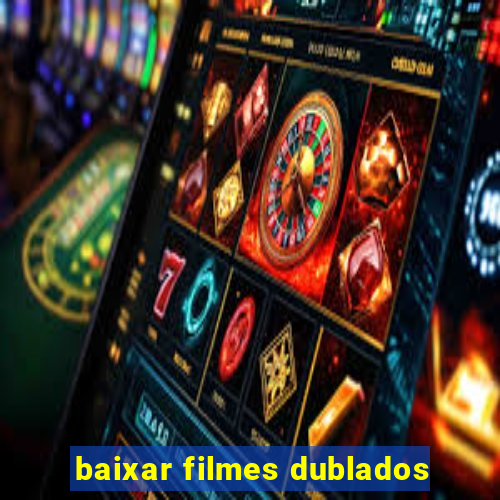 baixar filmes dublados